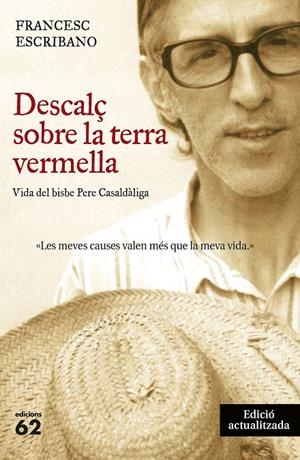 DESCALÇ SOBRE LA TERRA VERMELLA - VIDA DEL BISBE PERE CASALDÀLIGA (CATALÁN) | ESCRIBANO, FRANCESC