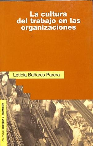 LA CULTURA DEL TRABAJO EN LAS ORGANIZACIONES | BAÑARES, LETICIA