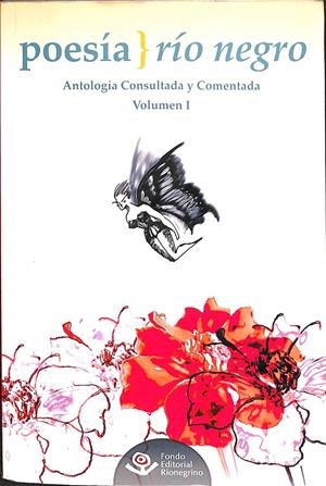 POESÍA RÍO NEGRO  - ANTOLOGÍA CONSULTADA Y COMENTADA VOLUMEN 1 | V.V.A