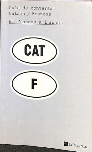 GUIA DE CONVERSA: CATALA - FRANCES EL FRANCÈS A L'ABAST (CATALÁN) | BOSCH CASABÓ, ÀNNIA