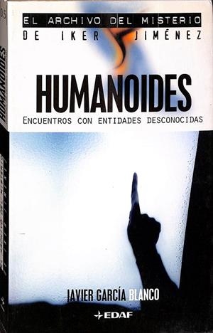 HUMANOIDES. ENCUENTROS CON ENTIDADES DESCONOCIDAS | GARCÍA BLANCO, JAVIER