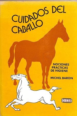 CUIDADOS DEL CABALLO. NOCIONES, PRACTICAS DE HIGIENE. | MICHEL BARON