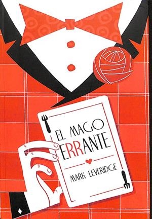 EL MAGO ERRANTE: EL LIBRO DEFINITIVO PARA EL MAGO DE RESTAURANTE Y CÓCTEL. | MARK LEVERIDGE