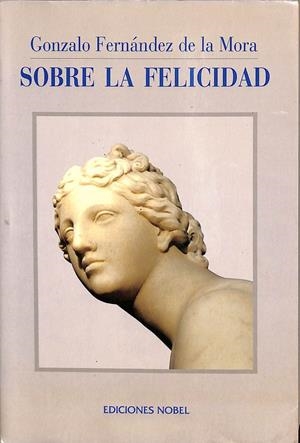 SOBRE LA FELICIDAD | GONZALO FERNANDEZ DE LA MORA