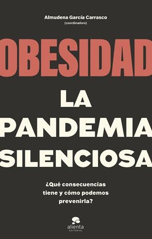 OBESIDAD, LA PANDEMIA SILENCIOSA | COORDINADO POR ALMUDENA GARCÍA CARRASCO