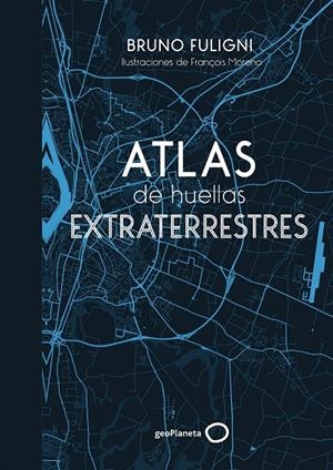ATLAS DE HUELLAS EXTRATERRESTRES | FULIGNI, BRUNO