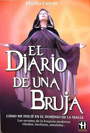 EL DIARIO DE UNA BRUJA. COMO ME INICIE EN EL DOMINIO DE LA MAGIA.  | PHYLLIS CUROTT