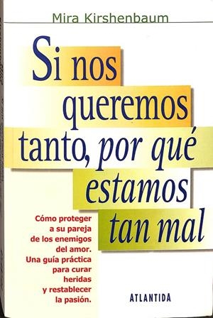 SI NOS QUEREMOS TANTO, POR QUÉ ESTAMOS TAN MAL. | MIRA KIRSHENBAUM