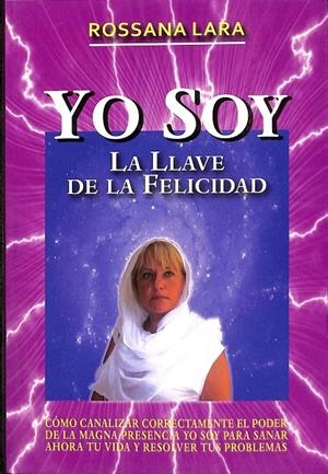 YO SOY. LA LLAVE DE LA FELICIDAD. | ROSSANA LARA