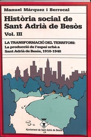 HISTÒRIA SOCIAL DE SANT ADRIÀ DE BESÒS VOL. III (CATALÁN) | MANUEL MÁRQUEZ I BERROCAL