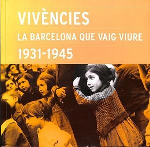 VIVÈNCIES -  LA BARCELONA QUE VAIG VIURE 1931- 45 (CATALÁN) | ALBA CUSÓ, TERESA/ Y OTROS