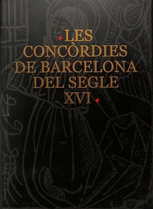 LES CONCORDIES DE BARCELONA DEL SEGLE XVI (CATALÁN) | V.V.A