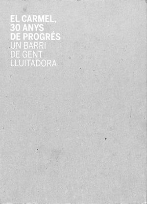 EL CARMEL, 30 ANYS DE PROGRÉS - UN BARRI DE GENT LLUITADORA (CATALÁN) | PRADAS I CAMPS, RAFAEL