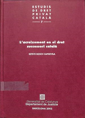 L'ACREIXEMENT EN EL DRET SUCCESSORI CATALÀ VOL. 7 (CATALÁ) | BOSCH CAPDEVILA, ESTEVE