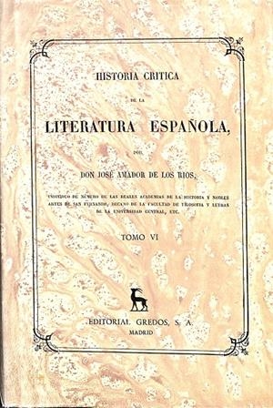 HISTORIA CRÍTICA DE LA LITERATURA ESPAÑOLA VOL. VI - ED. FACSÍMIL | DON JOSÉ AMADOR DE LOS RIOS