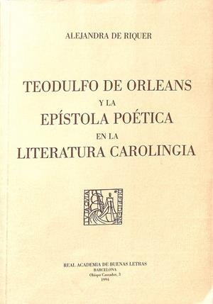 TEODULFO DE ORLEANS Y LA EPÍSTOLA POÉTICA EN LA LITERATURA CAROLINGIA | ALEJANDRA DE RIQUER