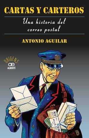 CARTAS Y CARTEROS. UNA HISTORIA DEL CORREU POSTAL | ANTONIO AGUILAR