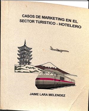 CASOS DE MARKETING EN EL SECTOR TURISTICO - HOTELERO | JAIME LARA MELENDEZ