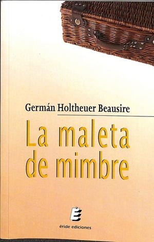 LA MALETA DE MIMBRE | HOLTHEUER BEAUSIRE, GERMÁN