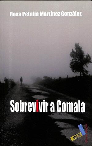 SOBREVIVIR A COMALA | MARTÍNEZ GONZÁLEZ, ROSA