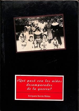 ¿QUE PASÓ CON LOS NIÑOS DESAMPARADOS DE LA GUERRA? | ENRIQUE BORRÁS MATEU