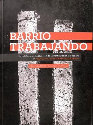 BARRIO TRABAJANDO. METODOLOGIA DE EVALUACION DE LA PARTICIPACION CIUDADANA EN PROYECTOS DE MEJORAMIENTO BARRIAL | SEBASTIAN SEPULVEDA