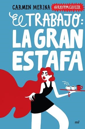 EL TRABAJO: LA GRAN ESTAFA | MERINA, CARMEN