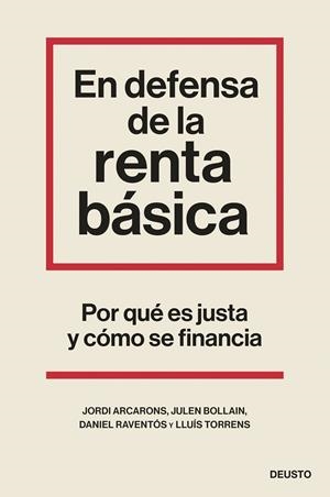 EN DEFENSA DE LA RENTA BÁSICA | ARCARONS BULLICH, JORDI/BOLLAIN URBIETA, JULEN/RAVENTÓS, DANIEL/TORRENS MÈLICH, LLUÍS