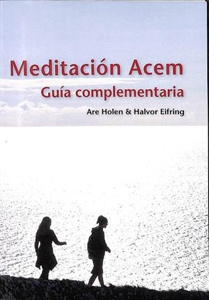MEDITACION ACEM GUÍA COMPLEMENTARIA | ARE HOLEN - HALVOR EIFRING
