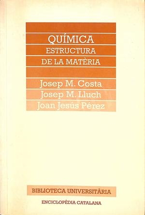 QUÍMICA -  ESTRUCTURA DE LA MATÈRIA (CATALÁN) | LLUCH LÓPEZ, JOSEP MARIA