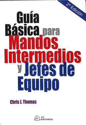 GUÍA BÁSICA PARA MANDOS INTERMEDIOS Y JEFES DE EQUIPO | CHRIS J. THOMAS