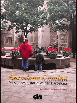 BARCELONA CAMINA - PASSEJADES HISTÒRIQUES PER BARCELONA (CATALÁN) | JOSEP MARIA VILARRÚBIA-ESTRANY