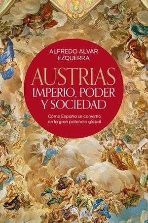 AUSTRIAS. IMPERIO, PODER Y SOCIEDAD | ALVAR EZQUERRA, ALFREDO