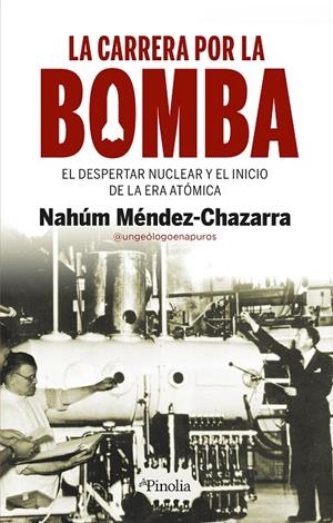 LA CARRERA POR LA BOMBA | NAHÚM MÉNDEZ-CHAZARRA