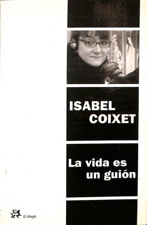 LA VIDA ES UN GUIÓN | COIXET, ISABEL