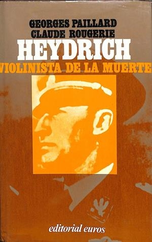 HEYDRICH VIOLINISTA DE LA MUERTE | GEORGES PAILLARD - CLAUDE ROUGERIE