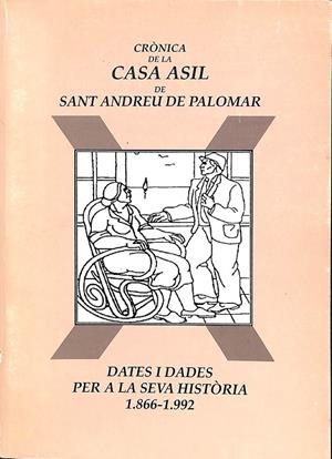 CRÒNICA DE LA CASA ASIL DE SANT ANDREU PALOMAR (CATALÁN) | PATRONAT DE LA CASA ASIL