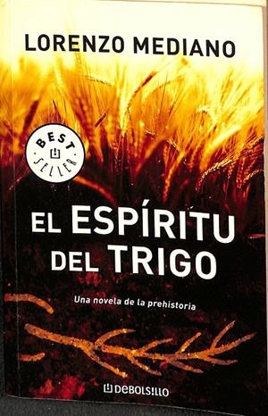 EL ESPÍRITU DEL TRIGO. UNA NOVELA DE LA PREHISTORIA | LORENZO MEDIANO