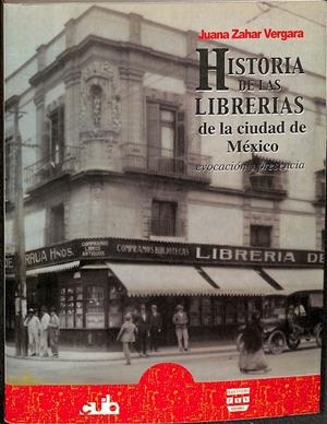 HISTORIA DE LAS LIBRERIAS DE LA CIUDAD DE MÉXICO. EVOCACIÓN Y PRESENCIA. | JUANA ZAHAR VERGARA