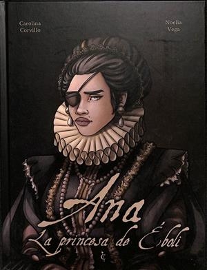 ANA LA PRINCESA DE ÉBOLI | CAROLINA CORVILLO