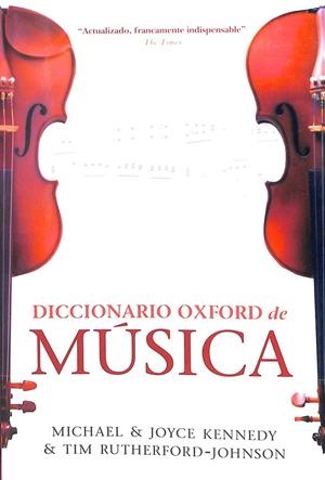 DICCIONARIO OXFORD DE MUSICA | KENNEDY, MICHAEL/KENNEDY, JOYCE/RUTHERFORD-JOHNSON, TIM