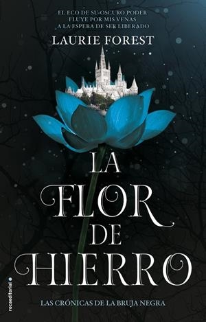 LA FLOR DE HIERRO (LAS CRÓNICAS DE LA BRUJA NEGRA 2) | FOREST, LAURIE