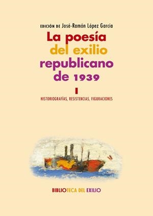 LA POESÍA DEL EXILIO REPUBLICANO DE 1939. I | VARIOS AUTORES
