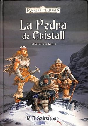 LA PEDRA DE CRISTALL - LA VALL DEL VENT GLAÇAT VOLUM 1 (CATALÁN) | R.A. SALVATORE