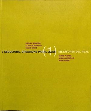 L'ESCULTURA - CREACIONS PARAL.LELES METÀFORES DEL REAL (CATALÁN) | JAUME PLENSA, JANNIS KOUNELLIS, JUAN MUÑOZ