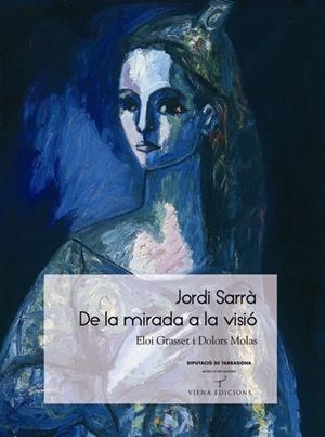 JORDI SARRÀ -  DE LA MIRADA A LA VISIÓ (CATALÁN) | GRASSET MORELL, ELOI/ MOLAS MARTÍ, DOLORS