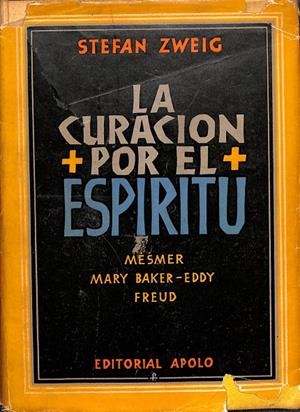 LA CURACION POR EL ESPIRITU MESMER- MARY BAKER-EDDY - FREUD | STEFAN ZWEIG