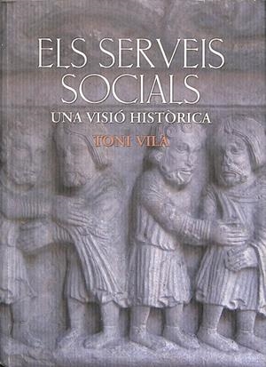 ELS SERVEIS SOCIALS UNA VISIÓ HISTÒRICA (CATALÁN) | TONI VILÀ
