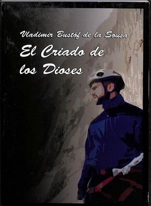 EL CRIADO DE LOS DIOSES  | VLADIMIR BUSTÓF DE LA SOUSA