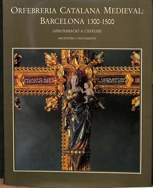 ORFEBRERIA CATALANA MEDIEVAL: BARCELONA 1300-1500 | V.V.A